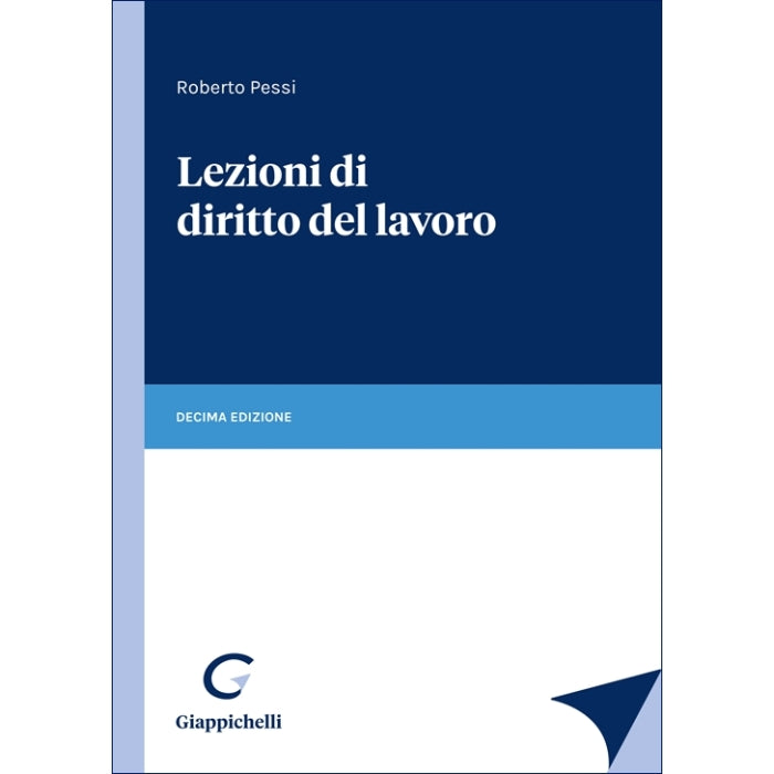 Lezioni di diritto del lavoro - Pessi Roberto