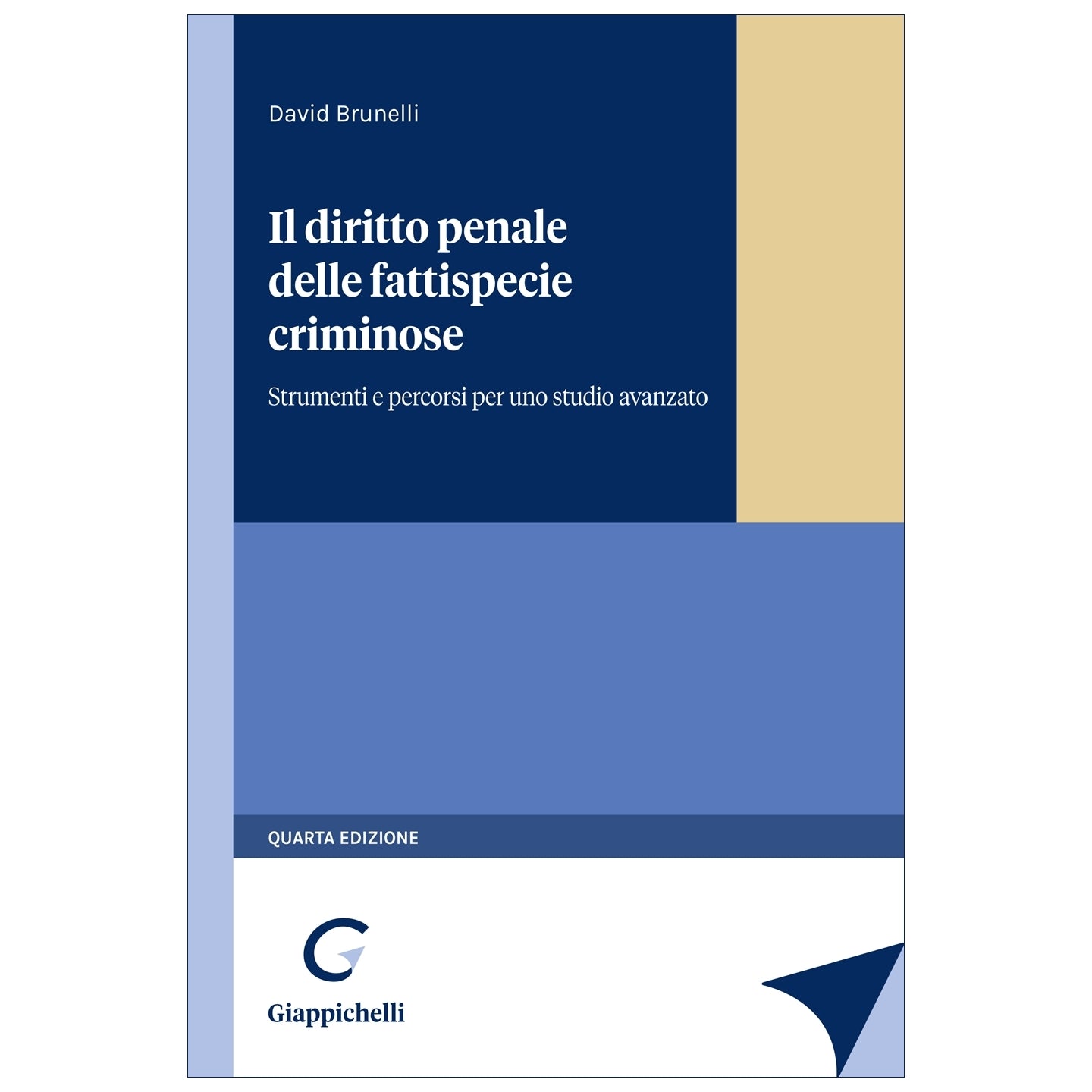 Diritto penale delle fattispecie criminose Strumenti e percorsi per uno studio avanzato - Brunelli David