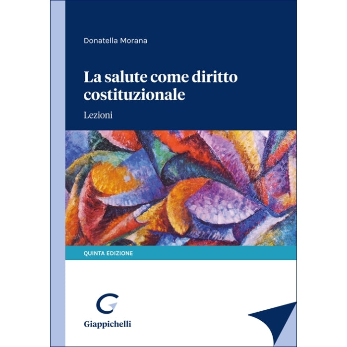La salute come diritto costituzionale. Lezioni - Morana Donatella