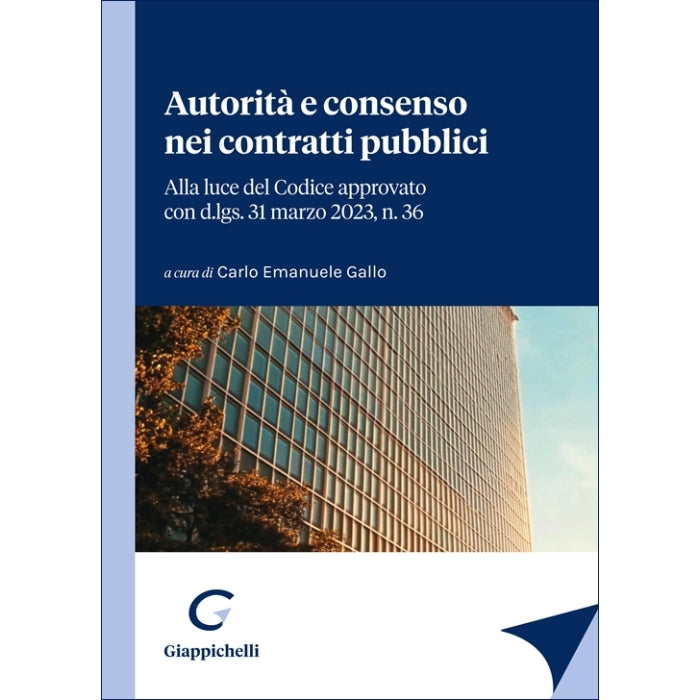 Autorità e consenso nei contratti pubblici - Gallo Carlo Emanuele