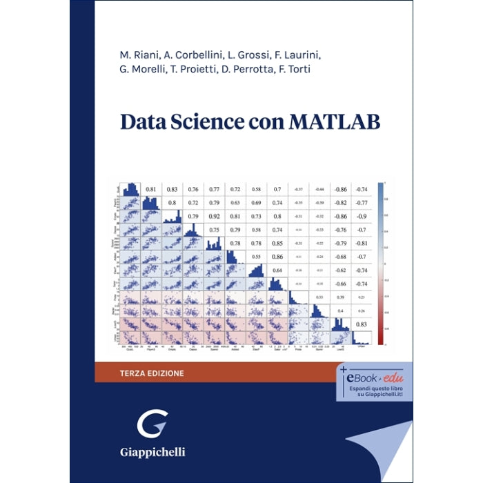 Data science con MATLAB - Corbellini Aldo, Grossi Luigi, Laurini Fabrizio, Morelli Gianluca, Perrotta Domenico, Proietti Tommaso, Riani Marco, Torti Francesca