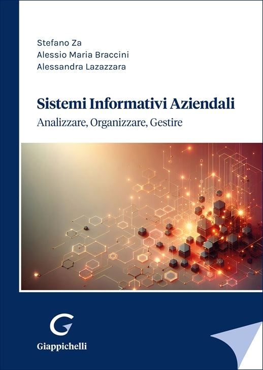 Sistemi informativi aziendali Analizzare, organizzare e gestire - Braccini Alessio, Lazazzara Alessandra, Za Stefano