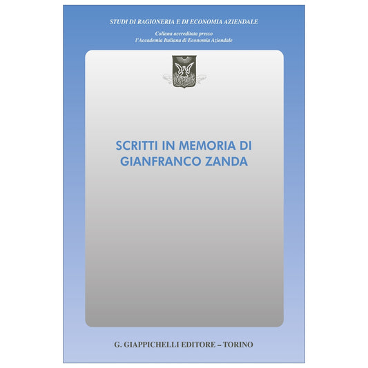 Scritti in memoria di Gianfranco Zanda - Aprile Roberto, Arduini Simona, Bassani Gaia, Bernini Francesca, Bianchi Claudio