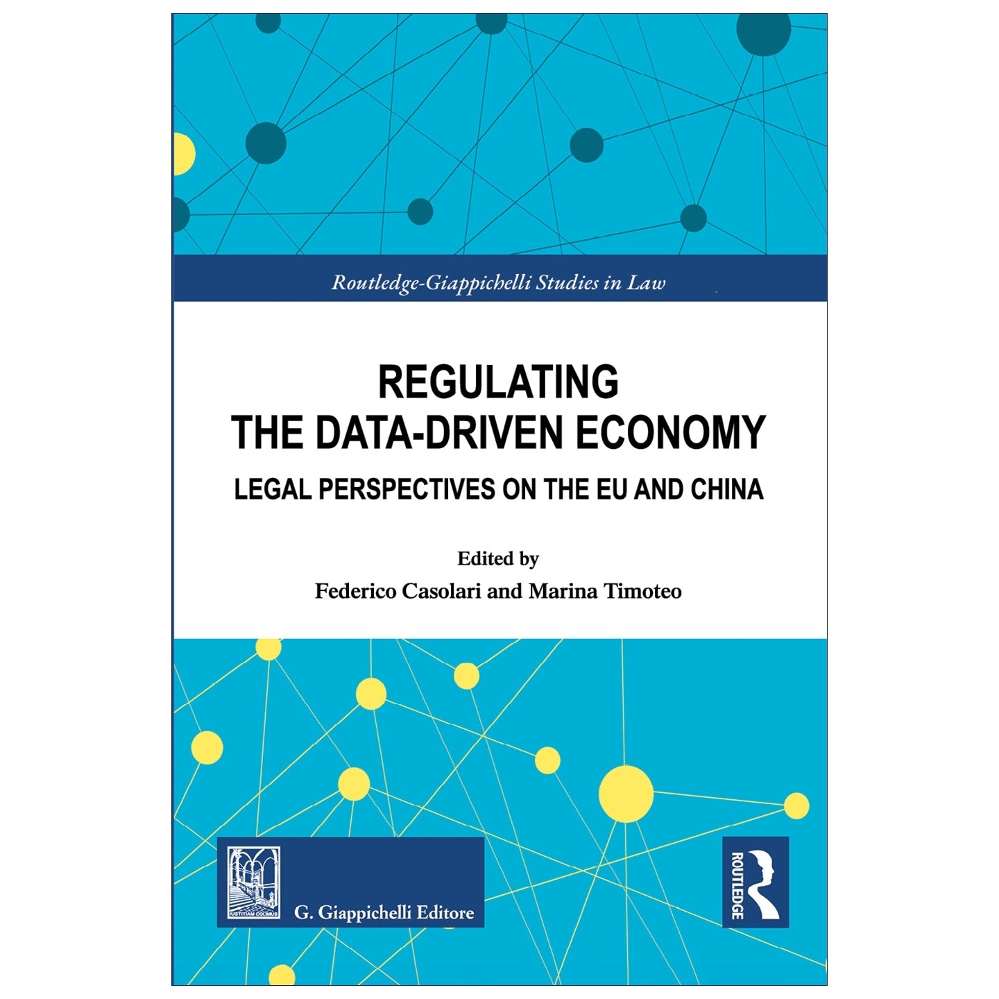 Regulating the Data-Driven Economy Legal Perspectives on the EU and China Curatori Casolari Federico, Timoteo Marina