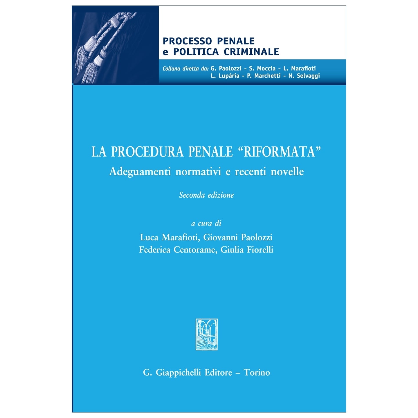 La procedura penale "riformata" Adeguamenti normativi e recenti novelle - Centorame Federica, Fiorelli Giulia, Marafioti Luca, Paolozzi Giovanni