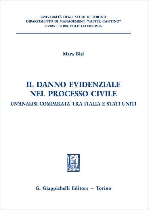 Il danno evidenziale nel processo civile Un'analisi comparata tra Italia e Stati Uniti - Bisi Mara