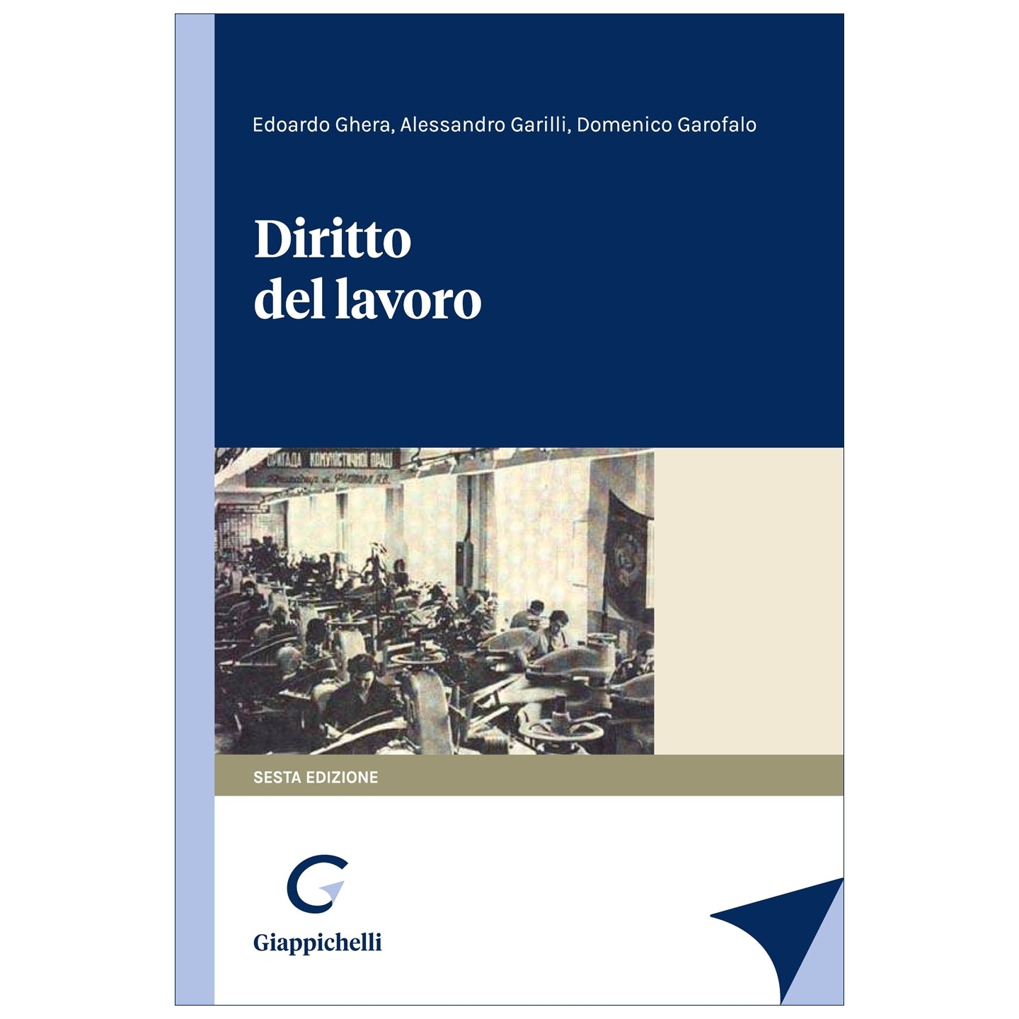 Diritto del lavoro - Garilli Alessandro, Garofalo Domenico, Ghera Edoardo