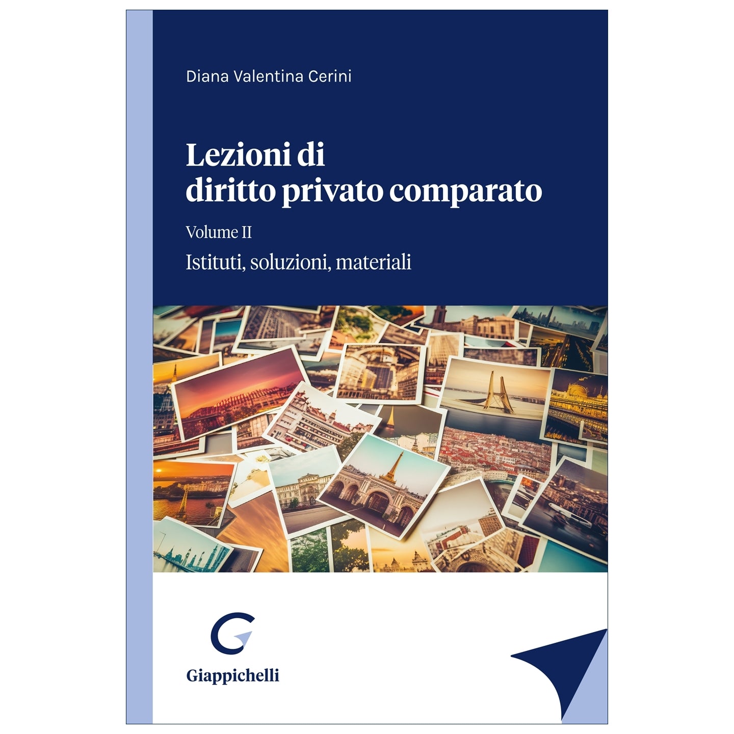 Lezioni di diritto privato comparato Volume II. Istituti, soluzioni, materiali - Cerini Diana Valentina