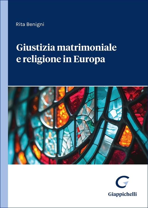 Giustizia matrimoniale e religione in Europa - Benigni Rita