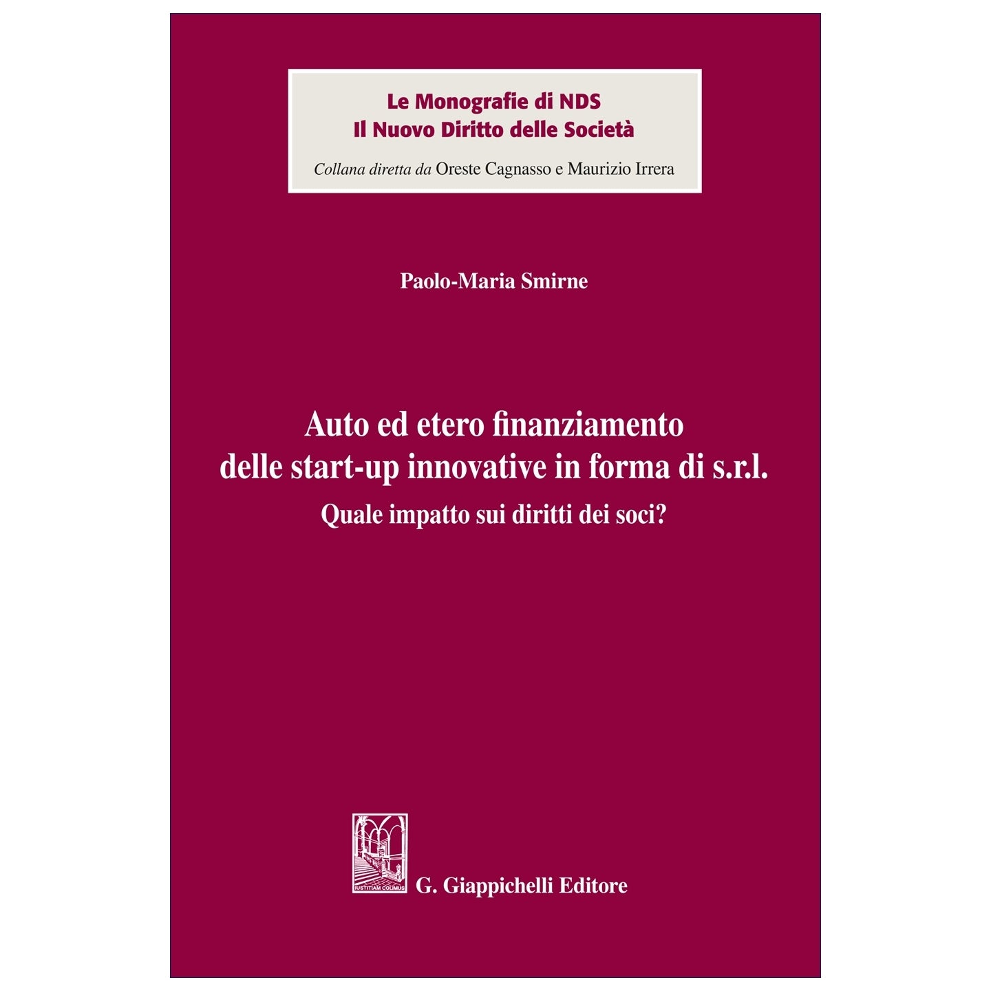 Auto ed etero finanziamento delle start-up innovative in forma di s.r.l. Quale impatto sui diritti dei soci? - Smirne Paolo Maria