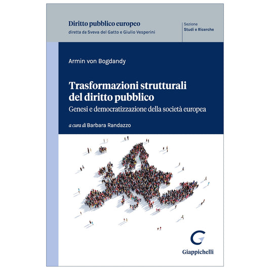 Trasformazioni strutturali del diritto pubblico Genesi e democratizzazione della società europea - Randazzo Barbara