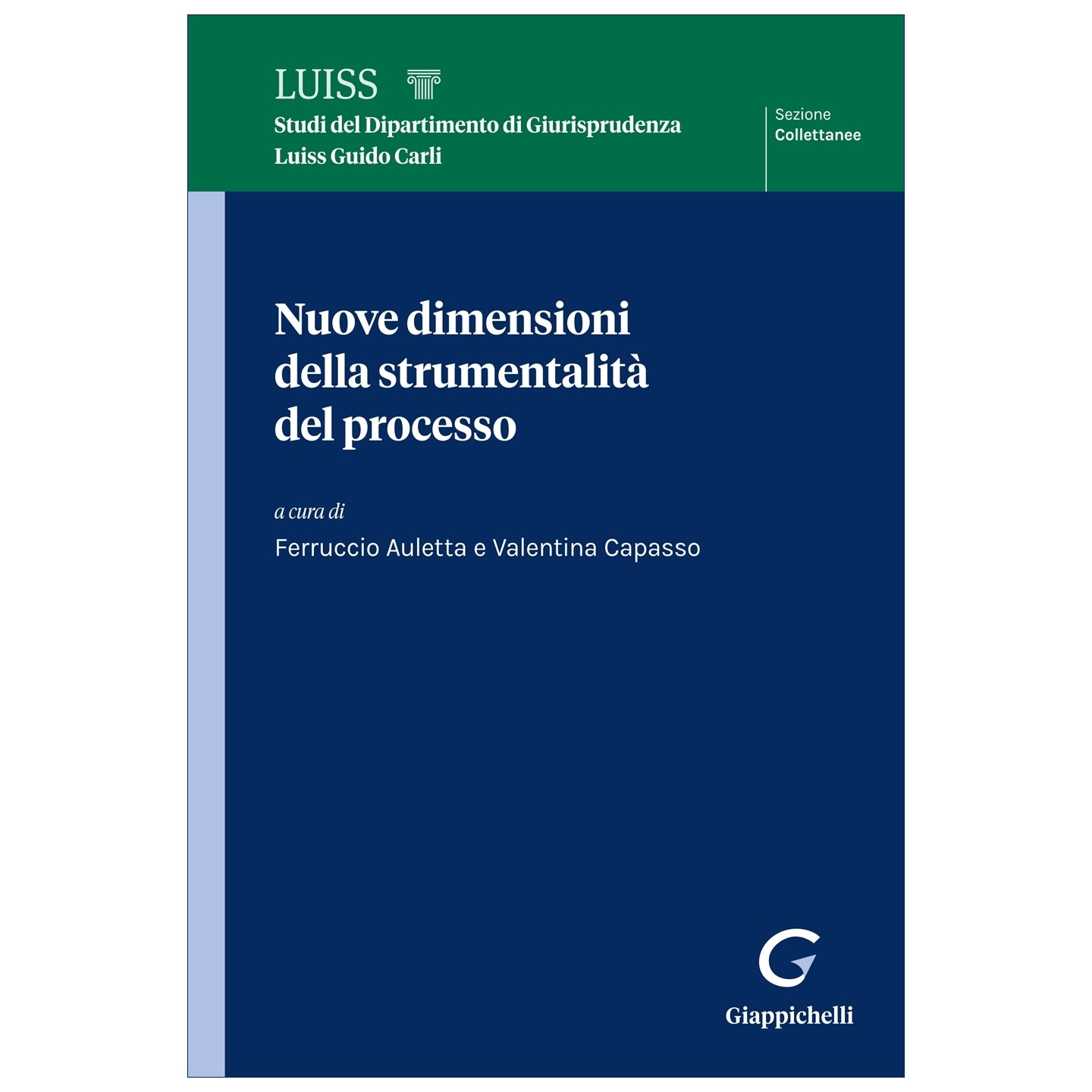 Nuove dimensioni della strumentalità del processo - Auletta Ferruccio, Capasso Valentina
