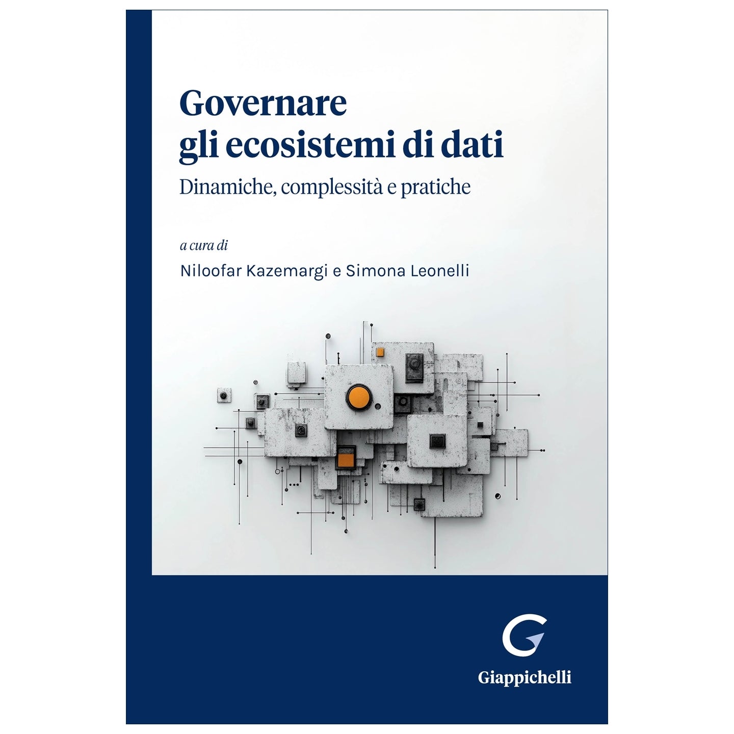 Governare gli ecosistemi di dati Dinamiche, complessità e pratiche - Kazemargi Niloofar, Leonelli Simona
