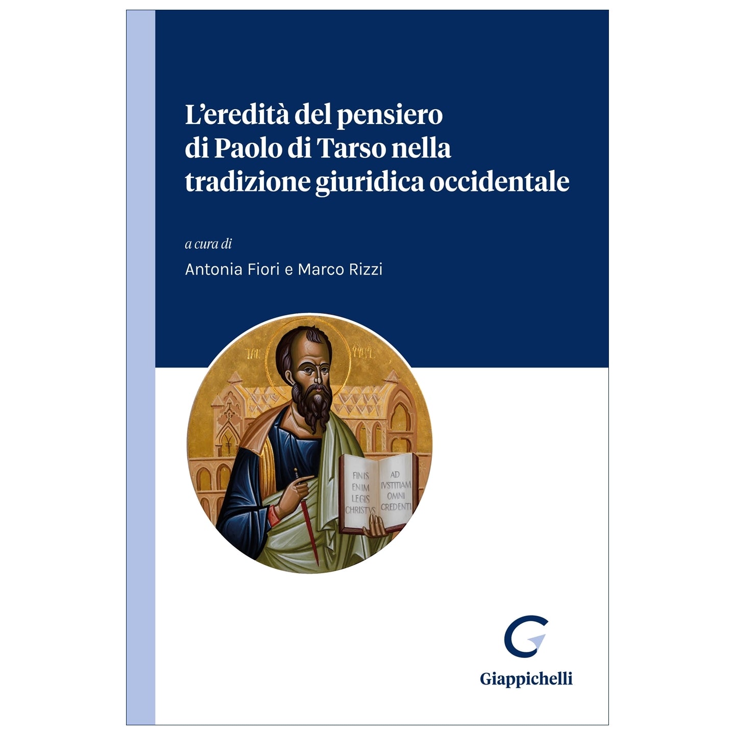 L'eredità del pensiero di Paolo di Tarso nella tradizione giuridica occidentale - Fiori Antonia, Rizzi Marco
