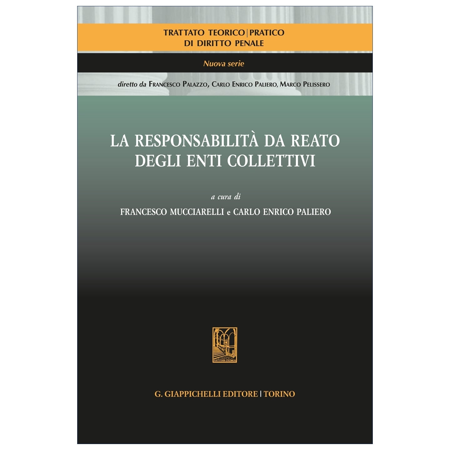 La responsabilità da reato degli enti collettivi - Mucciarelli Francesco, Paliero Carlo Enrico