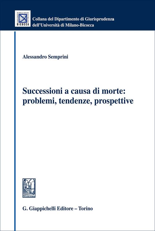 Successioni a causa di morte: problemi, tendenze, prospettive di Alessandro Semprini
