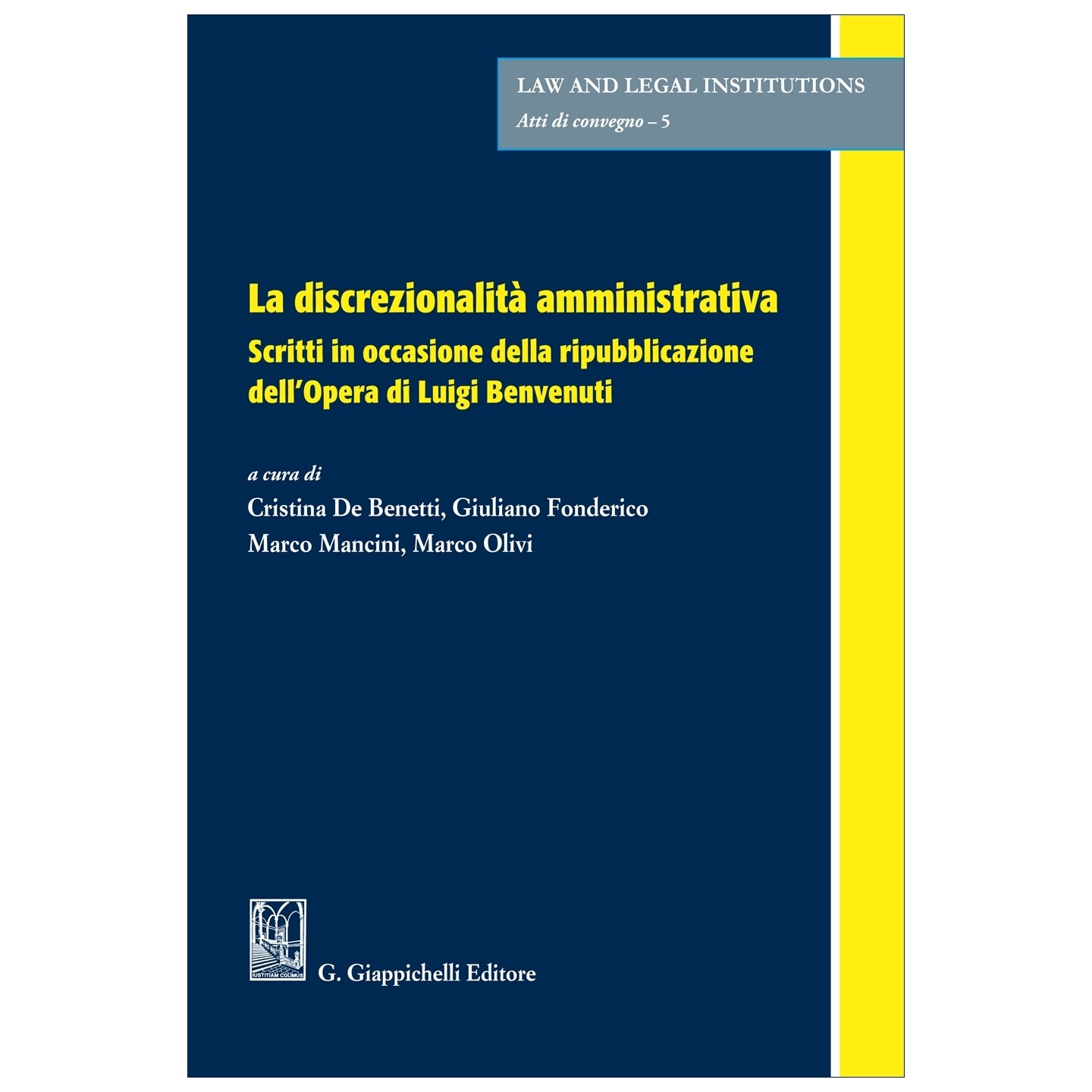 La discrezionalità amministrativa Scritti in occasione della ripubblicazione dell'Opera di Luigi Benvenuti - De Benetti Cristina, Fonderico Giuliano, Mancini Marco, Olivi Marco