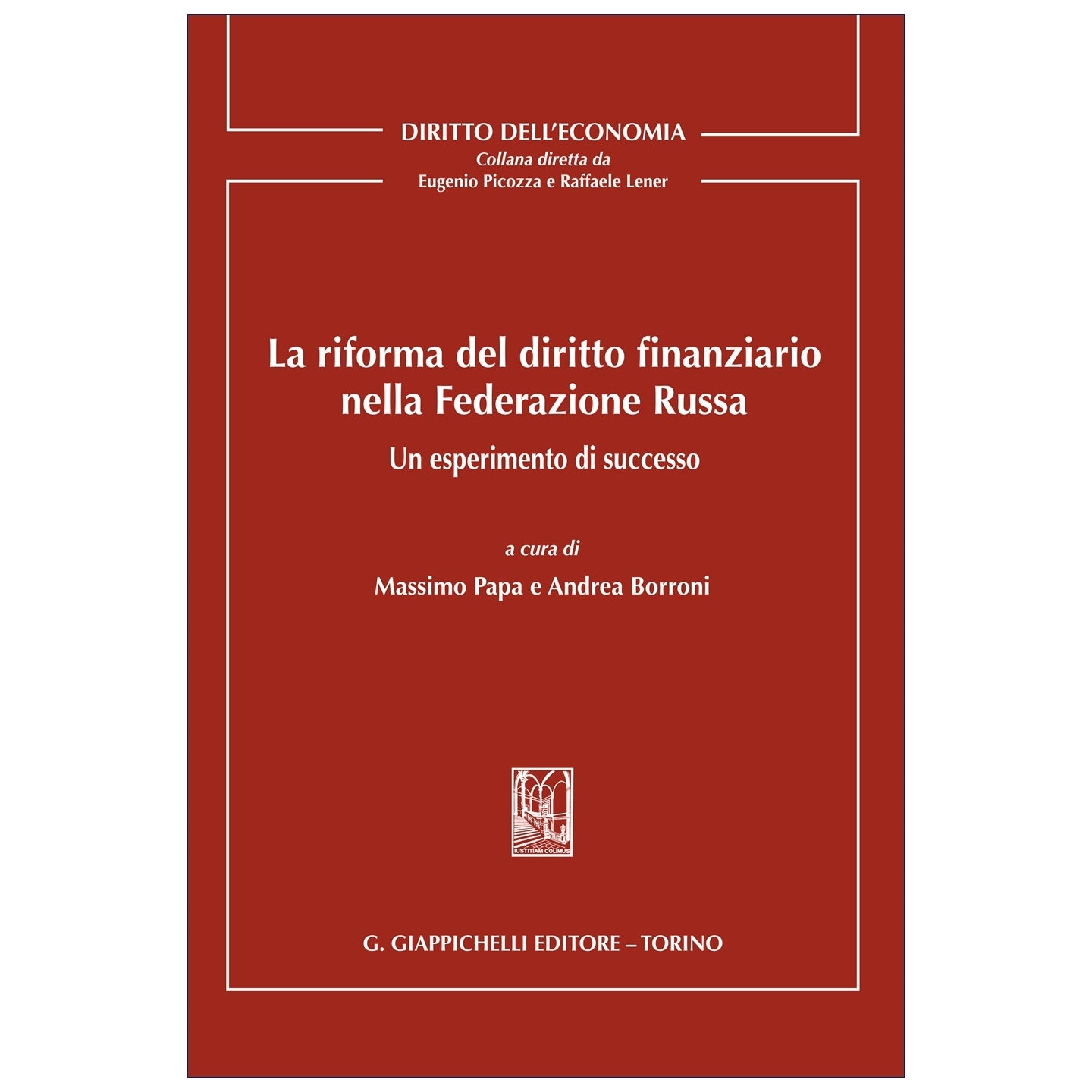 La riforma del diritto finanziario nella Federazione Russa. Un esperimento di successo Curatori Borroni Andrea, Papa Massimo