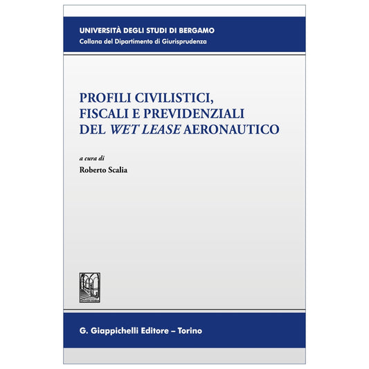 Profili civilistici, fiscali e previdenziali del wet lease aeronautico Curatori Scalia Roberto