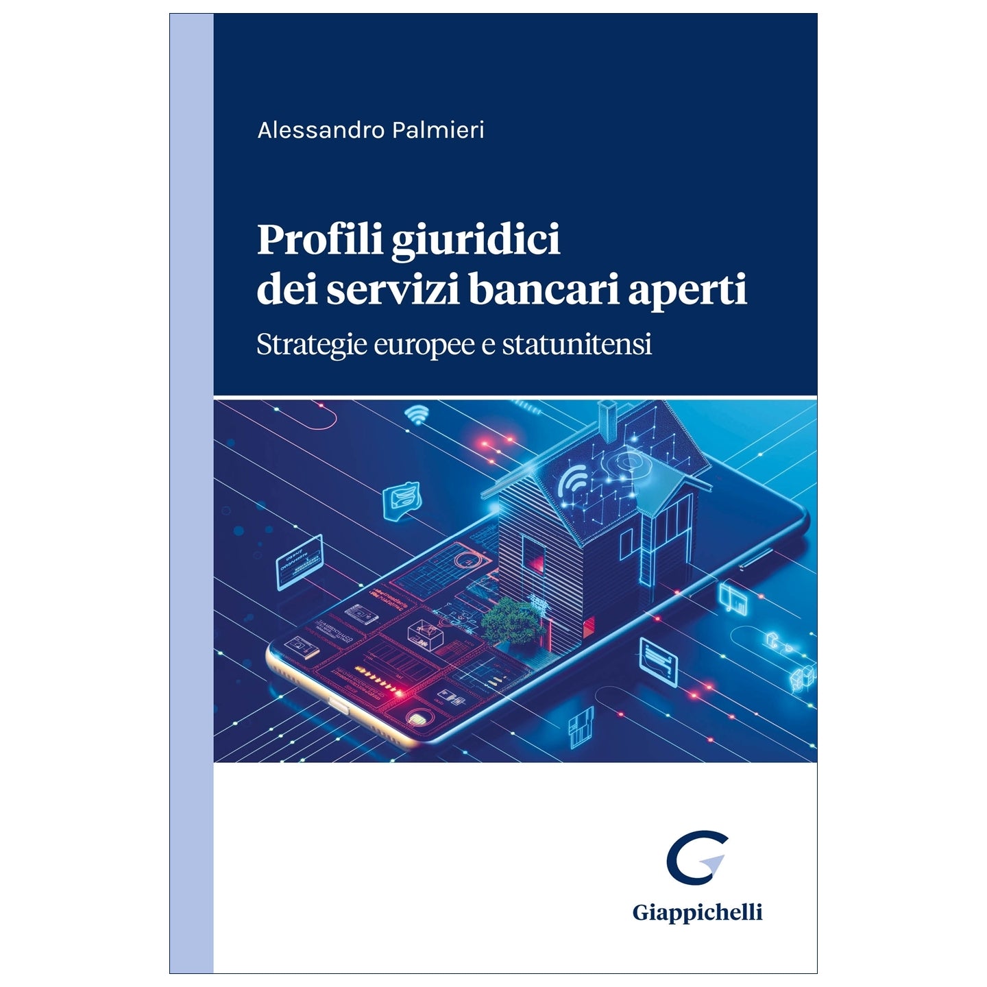 Profili giuridici dei servizi bancari aperti Strategie europee e statunitensi - Palmieri Alessandro