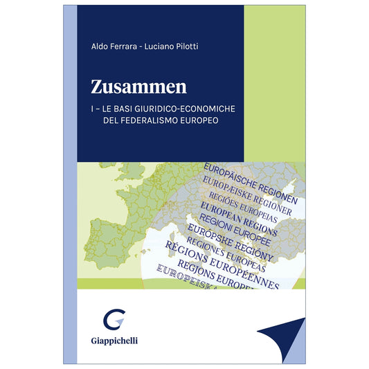 Zusammen Le basi giuridico-economiche del Federalismo Europeo - Ferrara Aldo, Pilotti Luciano