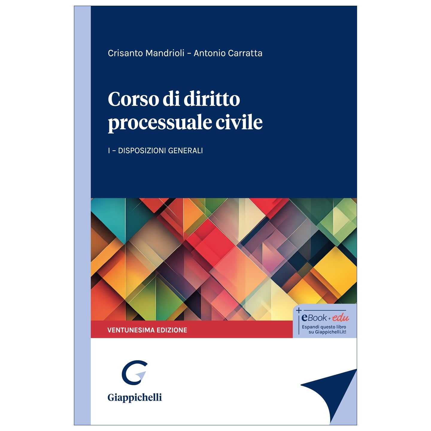 Corso di diritto processuale civile I- Disposizioni generali - Carratta Antonio, Mandrioli Crisanto