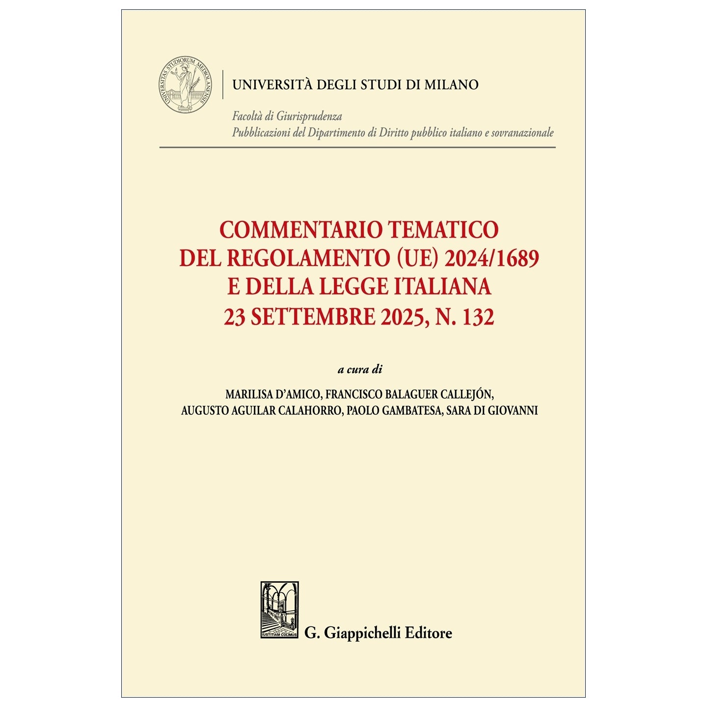 Commentario tematico del Regolamento (UE) 2024/1689 e della legge italiana 23 settembre 2025, n. 132 Curatori Aguilar Calahorro Augusto, Balaguer Callejon Francisco, D'amico Marilisa, Di Giovanni Sara, Gambatesa Paolo
