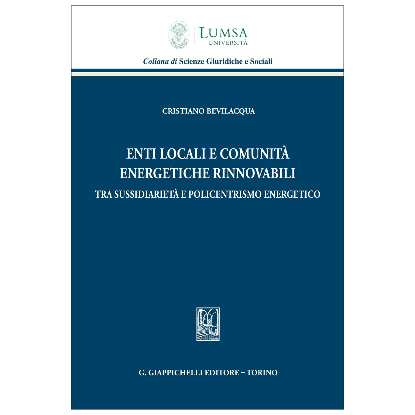 Enti locali e comunità energetiche rinnovabili tra sussidiarietà e policentrismo energetico - Bevilacqua Cristiano