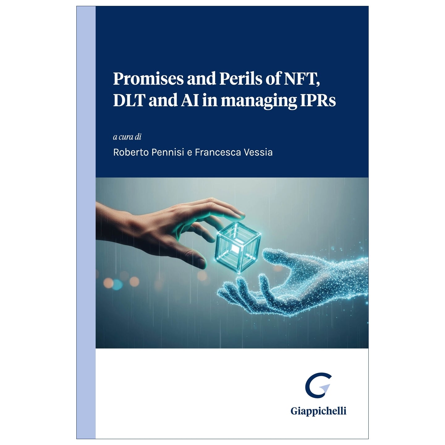 Promises and Perils of NFT, DLT and AI in managing IPRs Curatori Pennisi Roberto, Vessia Francesca