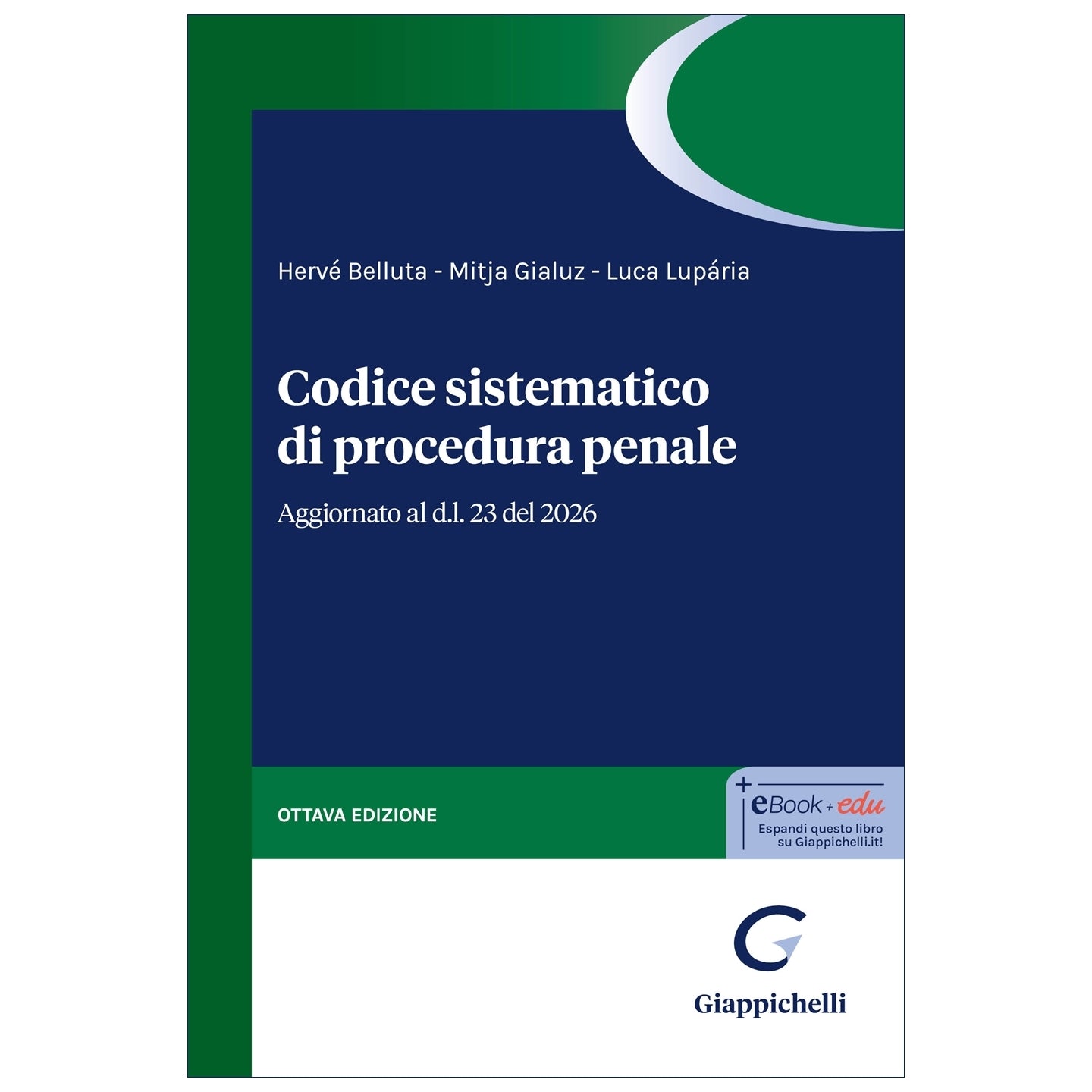 Codice sistematico di procedura penale - Belluta Herve', Gialuz Mitja, Luparia Luca