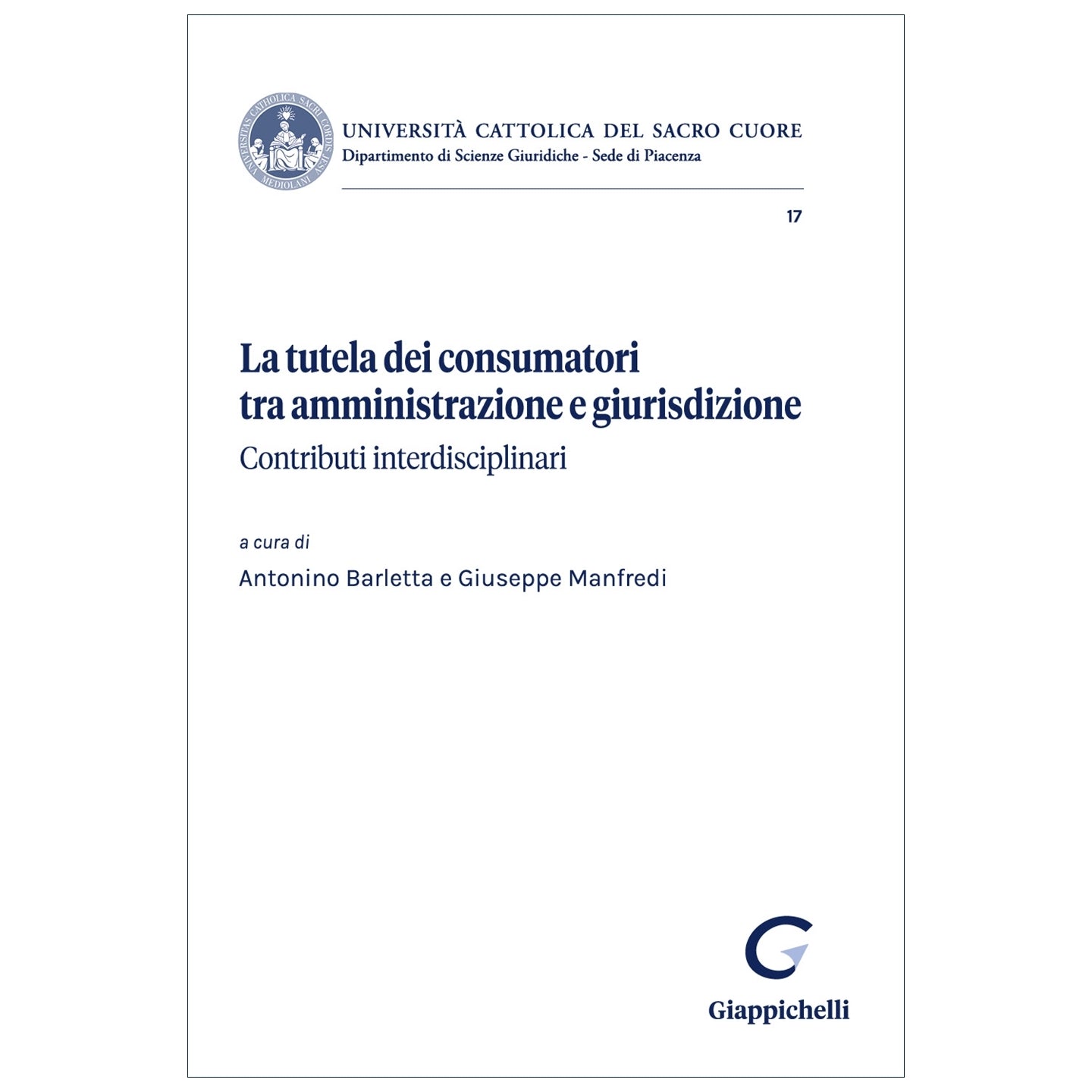 La tutela dei consumatori tra amministrazione e giurisdizione Contributi interdisciplinari - Barletta Antonino, Manfredi Giuseppe