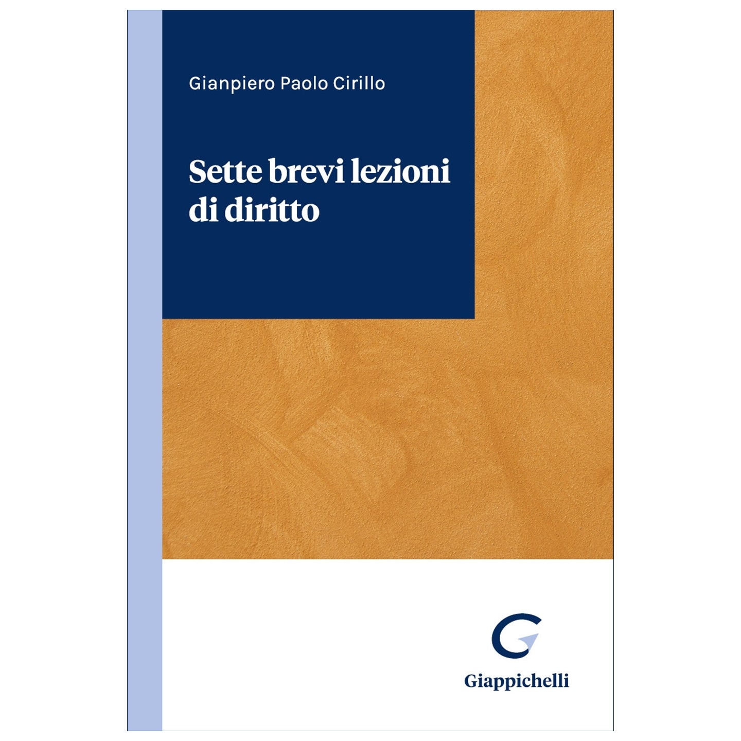 Sette brevi lezioni di diritto Autori Cirillo Gianpiero Paolo