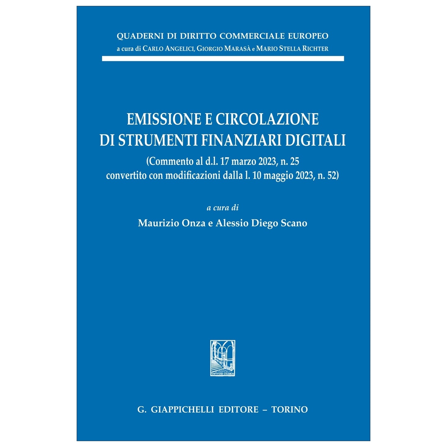 Emissione e circolazione di strumenti finanziari digitali (Commento al d.l. 17 marzo 2023 n. 25 convertito con modificazioni dalla l. 10 maggio 2023, n. 52) - Onza Maurizio, Scano Alessio Diego