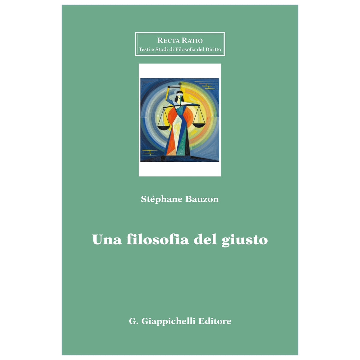 Una filosofia del giusto - Bauzon Stephane