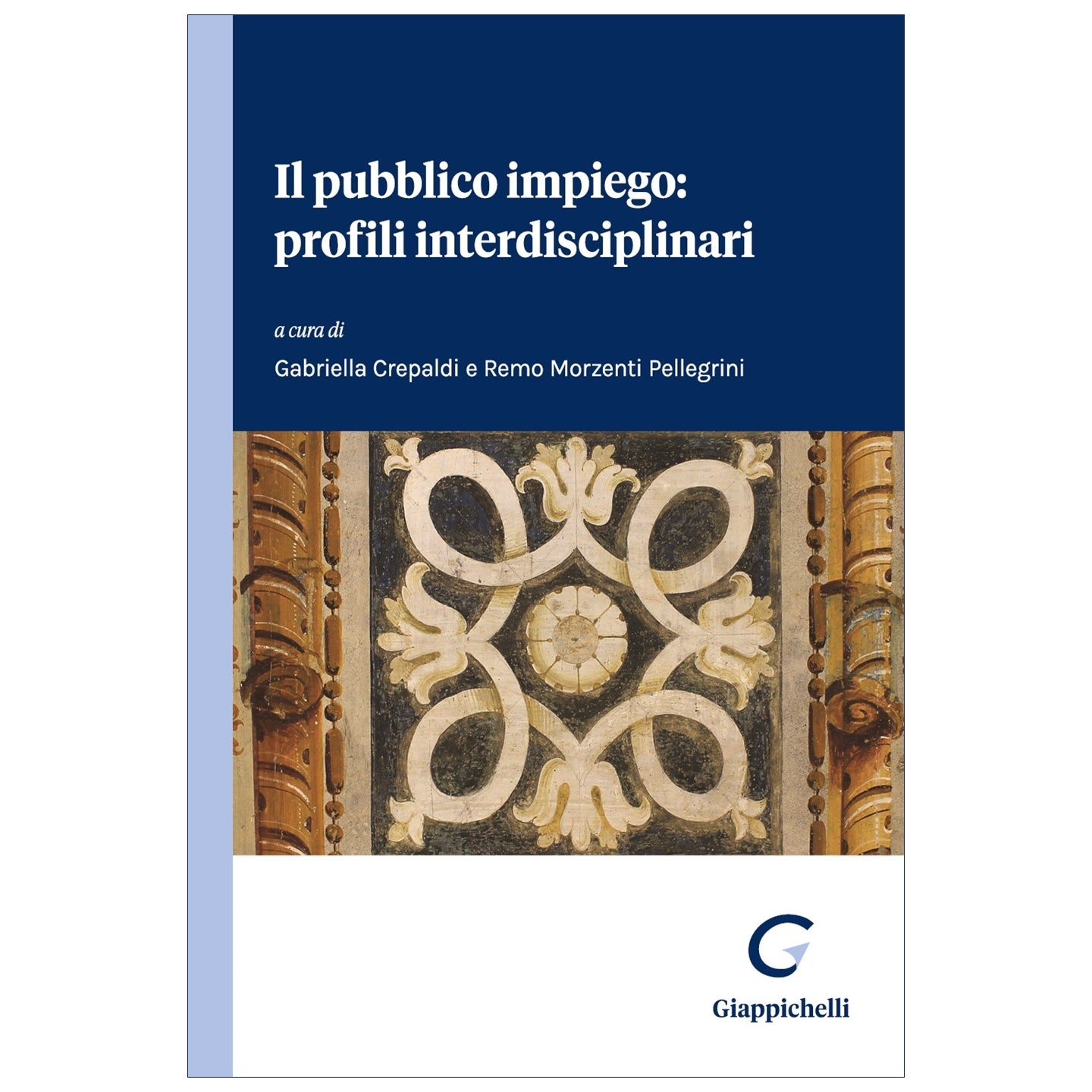 Il pubblico impiego: profili interdisciplinari Curatori Crepaldi Gabriella, Morzenti Pellegrini Remo