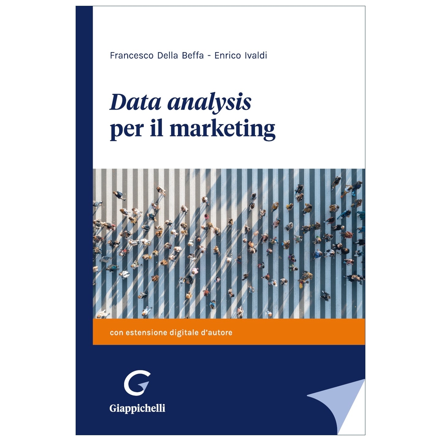 Data analysis per il marketing Autori Della Beffa Francesco, Ivaldi Enrico