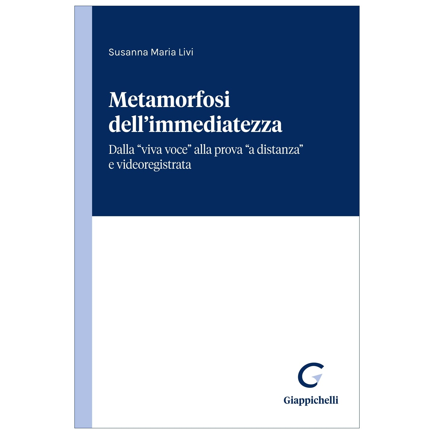 Metamorfosi dell'immediatezza Dalla “viva voce” alla prova “a distanza” e videoregistrata Autori Livi Susanna Maria