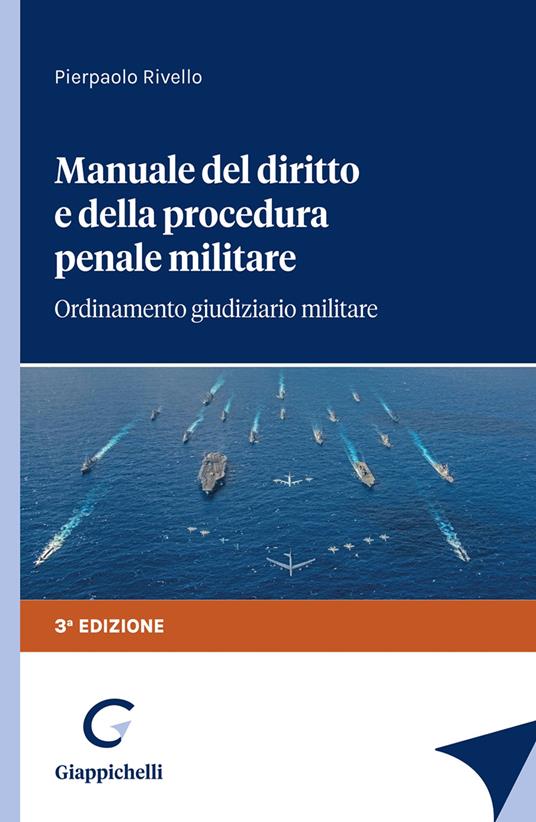 Manuale del diritto e della procedura penale militare. Ordinamento giudiziario militare di Pierpaolo Rivello