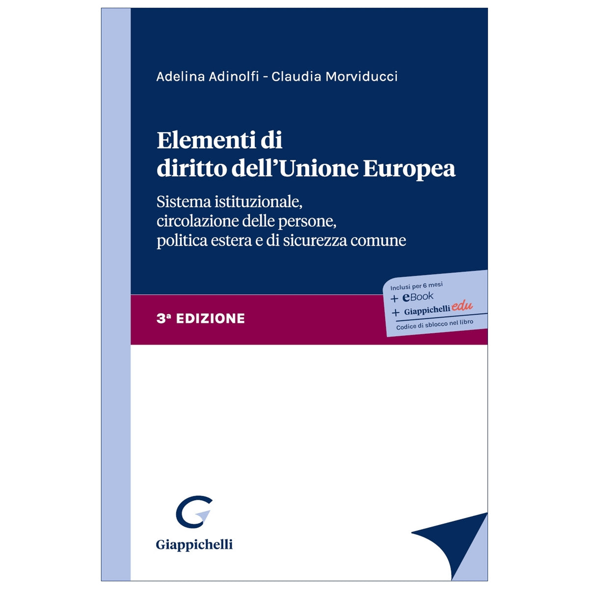 Elementi di diritto dell’Unione Europea Sistema istituzionale, circolazione delle persone, politica estera e di sicurezza comune (3°ed.) 2026 - Adinolfi Adelina, Morviducci Claudia