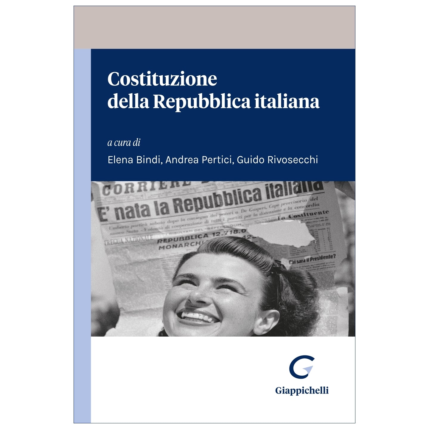 Costituzione della Repubblica italiana - Bindi Elena, Pertici Andrea, Rivosecchi Guido