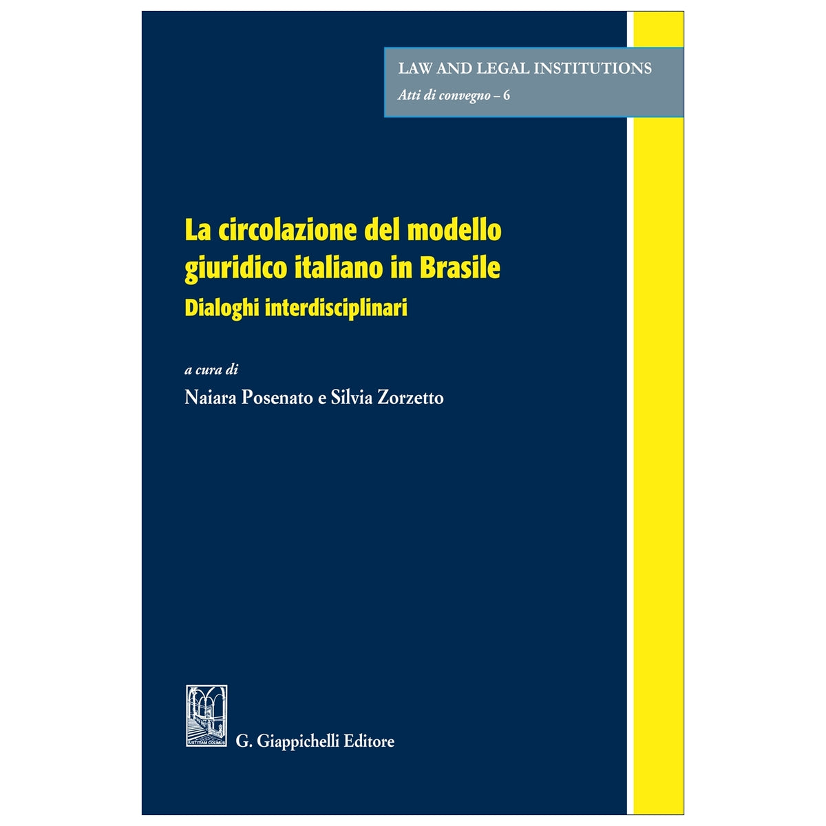 La circolazione del modello giuridico italiano in Brasile Dialoghi interdisciplinari Curatori Posenato Naiara, Zorzetto Silvia