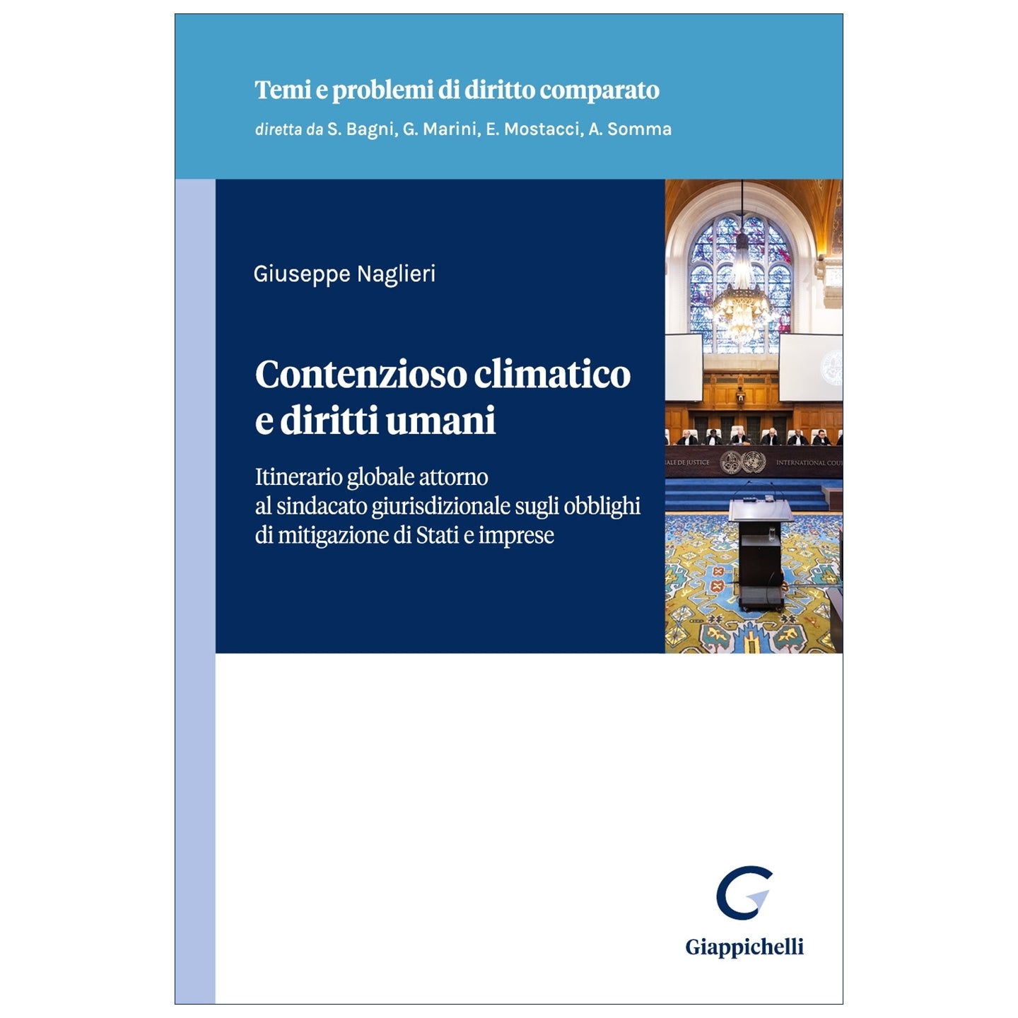 Contenzioso climatico e diritti umani Itinerario globale attorno al sindacato giurisdizionale sugli obblighi di mitigazione di Stati e imprese Autori Naglieri Giuseppe