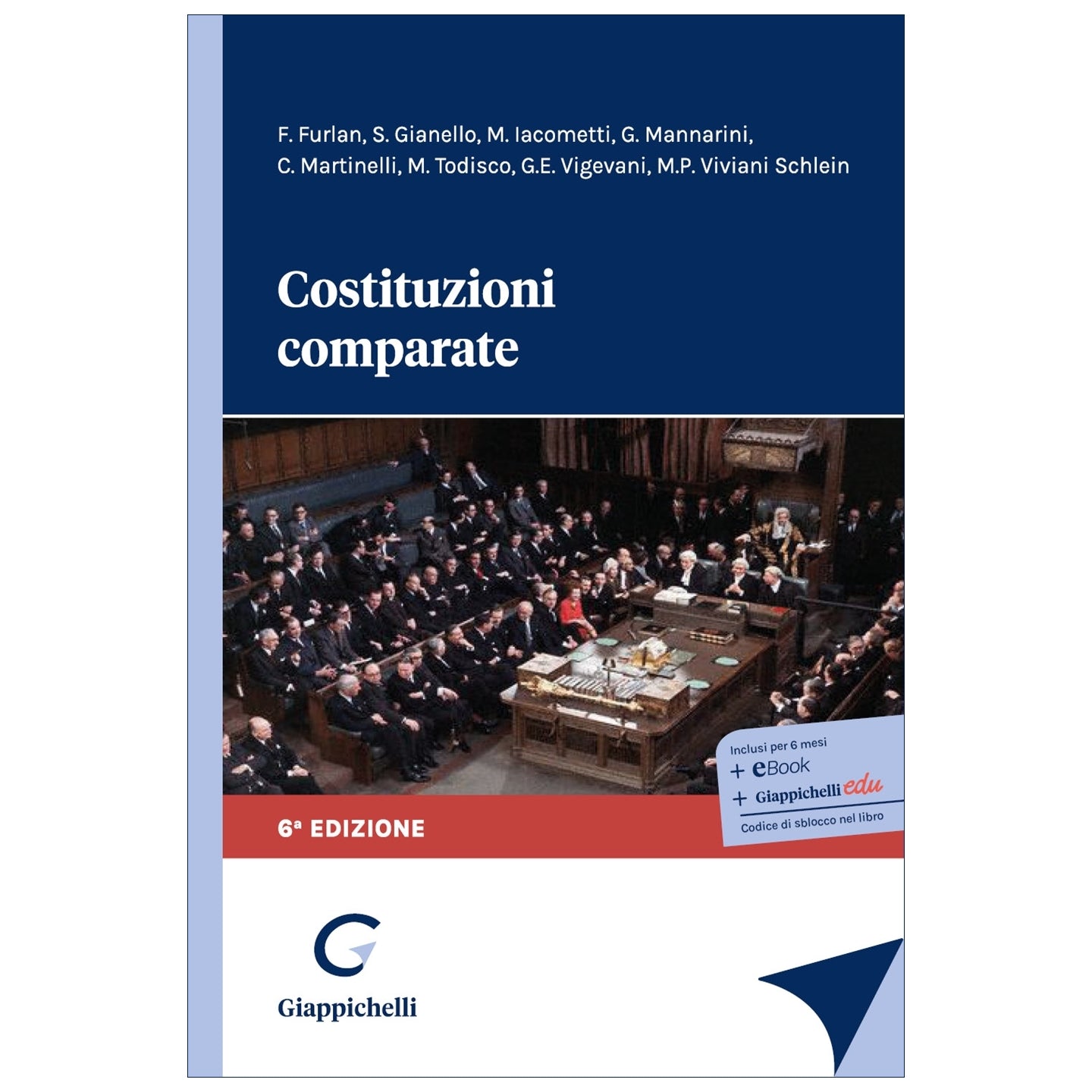 Costituzioni comparate Autori Furlan Federico, Gianello Simone, Iacometti Miryam, Mannarini Giulia, Martinelli Claudio, Todisco Martina, Vigevani Giulio Enea, Viviani Schlein Maria Paola