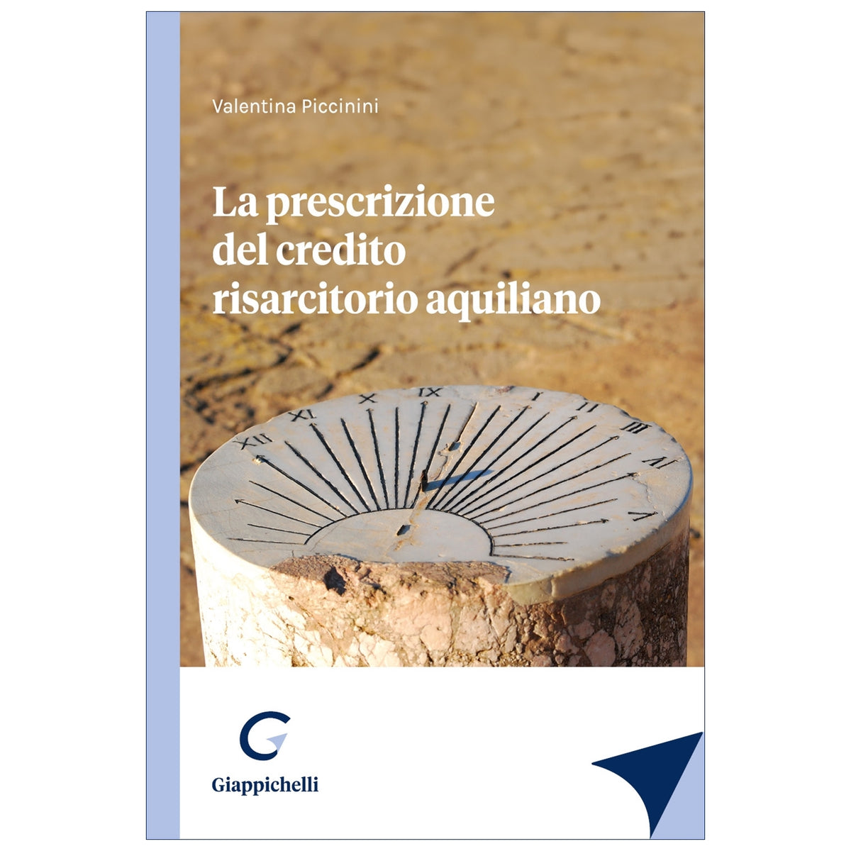 La prescrizione del credito risarcitorio aquiliano - Piccinini Valentina