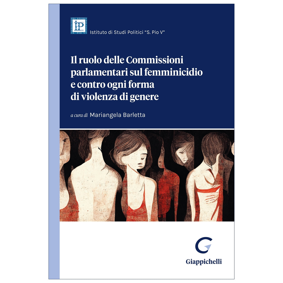 Il ruolo delle commissioni parlamentari sul femminicidio e contro ogni forma di violenza di genere - Barletta Mariangela