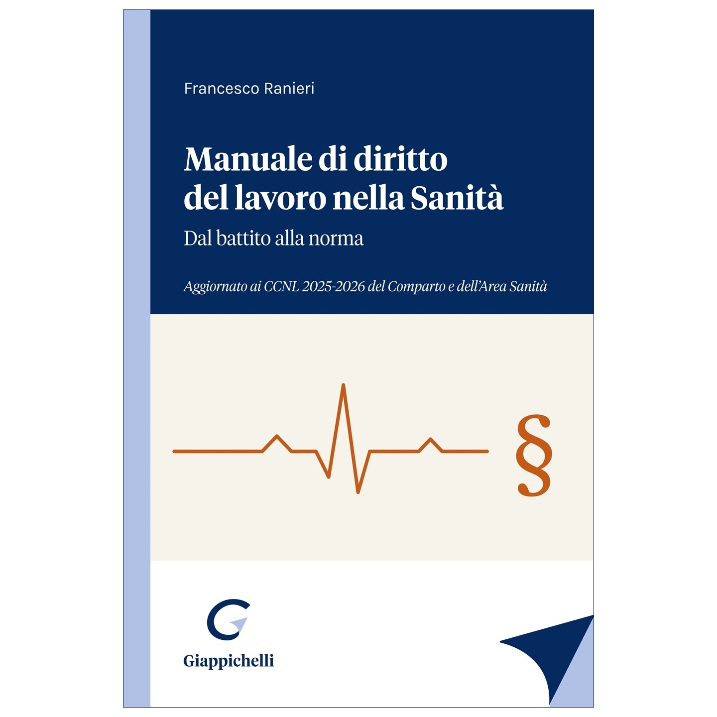 Manuale di Diritto del Lavoro nella Sanità Dal battito alla norma - Ranieri Francesco