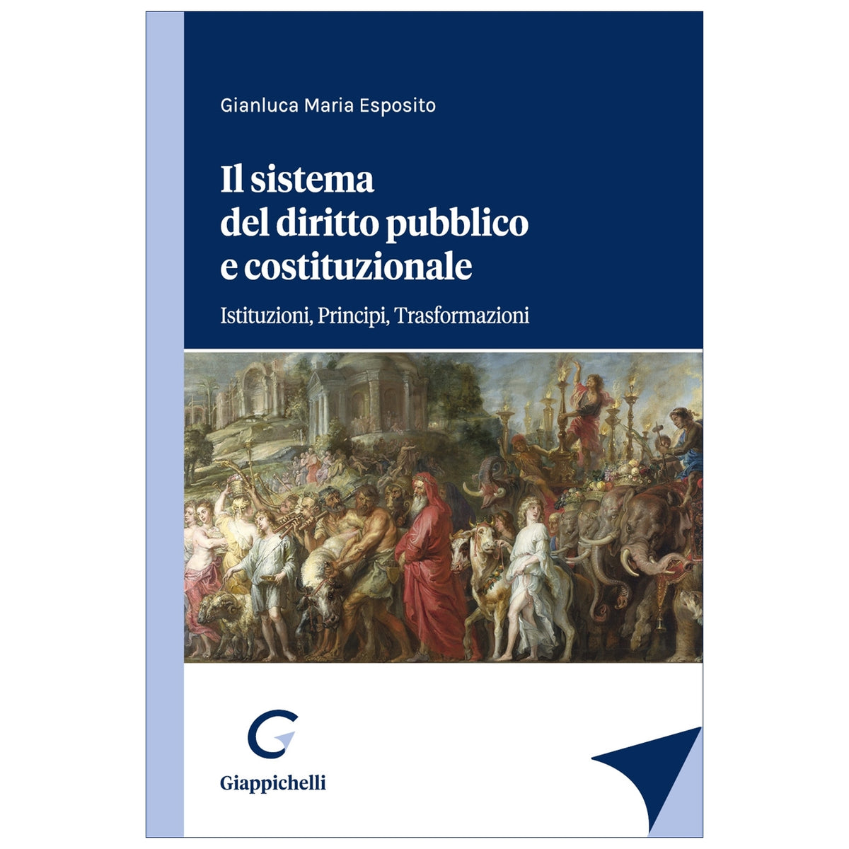 Il sistema del diritto pubblico e costituzionale Istituzioni, Principi, Trasformazioni - Esposito Gianluca Maria