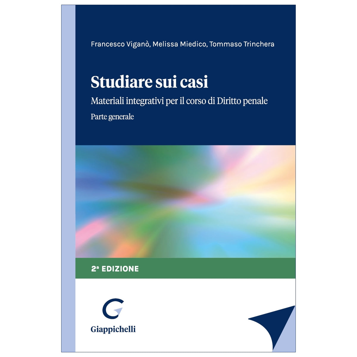 Studiare sui casi Materiali integrativi per il corso di Diritto penale – Parte generale - Miedico Melissa, Trinchera Tommaso, Vigano' Francesco