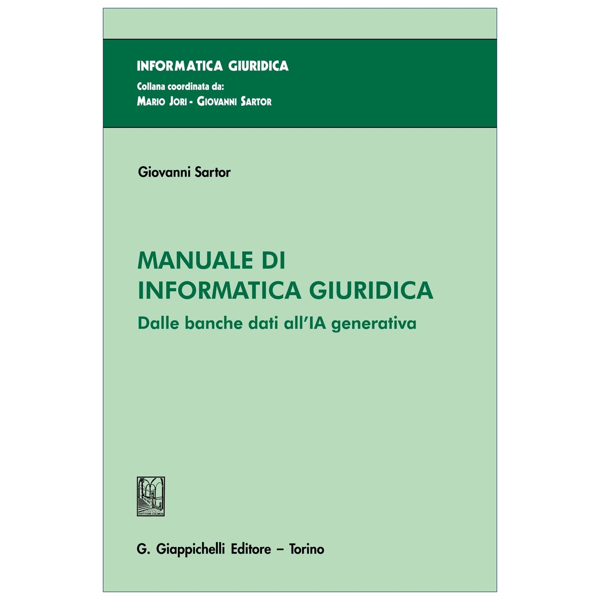Manuale di informatica giuridica Dalle banche dati all'IA generativa - Sartor Giovanni