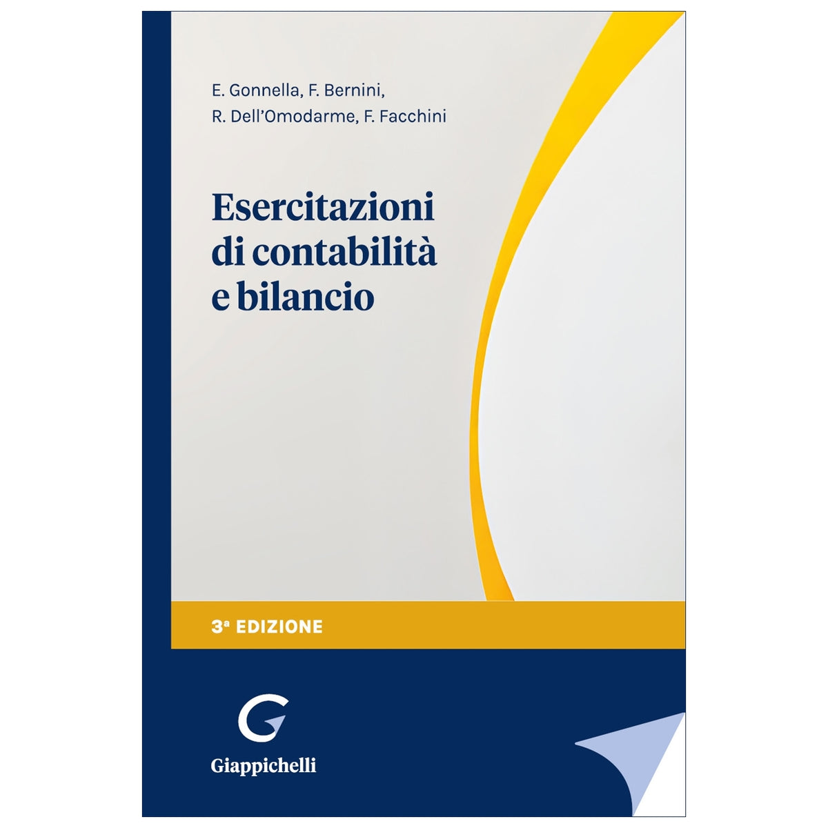 Esercitazioni di contabilità e bilancio Autori Bernini Francesca, Dell'omodarme Roberto, Facchini Francesco, Gonnella Enrico
